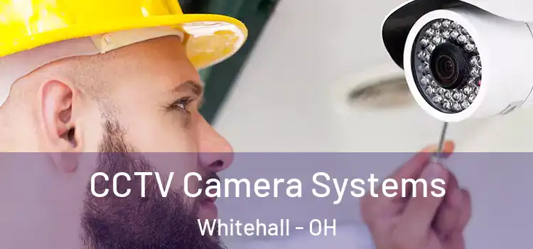 CCTV Camera Systems Whitehall - OH