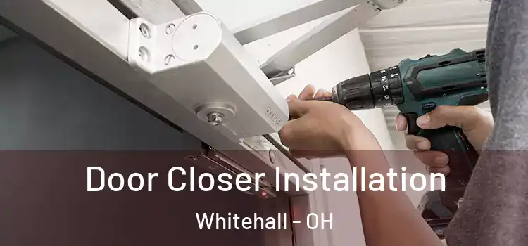 Door Closer Installation Whitehall - OH