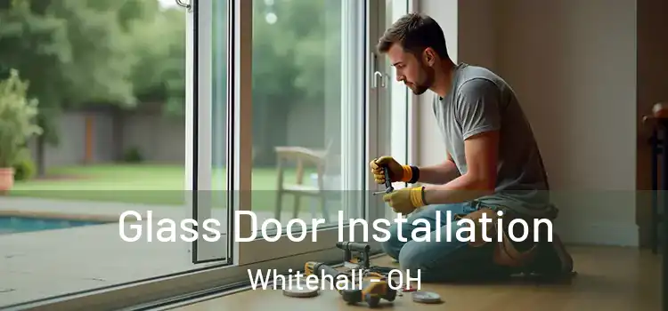 Glass Door Installation Whitehall - OH