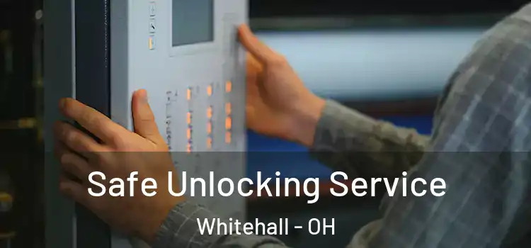 Safe Unlocking Service Whitehall - OH